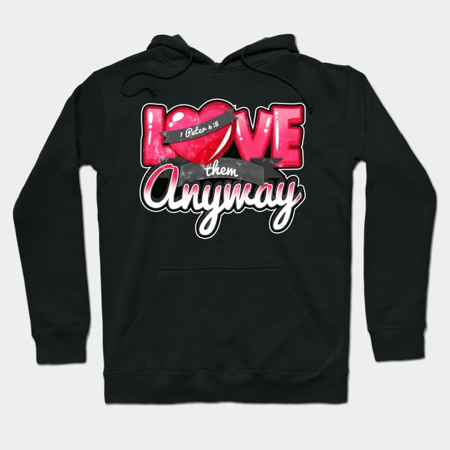 'Love Them Anyway' Amazing Christians Cross Hoodie by ourwackyhome